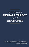 Integrating Digital Literacy in the Disciplines
