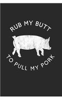 Rub My Butt To Pull My Pork