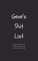 Gene's Shit List. Funny Lined Notebook to Write In/Gift For Dad/Uncle/Date/Boyfriend/Husband/Friend/For anyone Named Gene