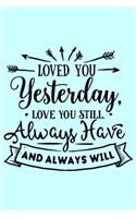 Loved You Yesterday Love You Still Always Have
