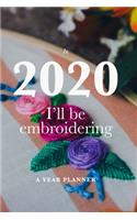 In 2020 I'll Be Embroidering - A Year Planner