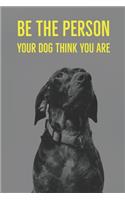 Be The Person Your Dog Think you Are