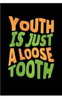 Youth is Just a Loose Tooth
