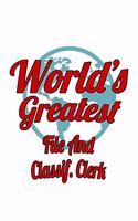 World's Greatest File And Classif. Clerk: Original File And Classif. Clerk Notebook, File And Classification Assistant Journal Gift, Diary, Doodle Gift or Notebook - 6 x 9 Compact Size, 109 