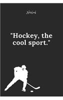 Hockey Notebook Quote 6 Notebook For Hockey Fans and Lovers: Lined Notebook / Journal Gift, 120 Pages, 6x9, Soft Cover, Matte Finish