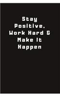 Stay Positive, Work Hard & Make It Happen