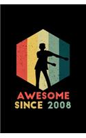 Awesome since 2008 Notebook: Blank Lined Notebook Journal for Work, School, Office - 6x9 110 page