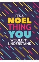 It's a Noel Thing You Wouldn't Understand: Lined Notebook / Journal Gift, 120 Pages, 6x9, Soft Cover, Glossy Finish