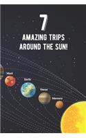 7 Amazing Trips Around The Sun: Awesome 7th Birthday Gift Journal Notebook - An Amazing Keepsake Alternative To A Birthday Card - With 100 Lined Pages