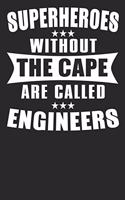 Superheroes Without The Cape Are Called Engineers: Blank Lined Notebook Journal