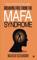 Breaking Free from the MAFA Syndrome : How to Stay Focused and Enhance Personal Productivity to Accelerate Your Growth