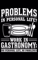 Problems In Personal Life? Work in Gastronomy