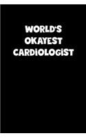 World's Okayest Cardiologist Notebook - Cardiologist Diary - Cardiologist Journal - Funny Gift for Cardiologist: Medium College-Ruled Journey Diary, 110 page, Lined, 6x9 (15.2 x 22.9 cm)