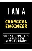 I Am a Chemical Engineer to Save Time Let Assume I'm Always Right