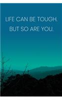Inspirational Quote Notebook - 'Life Can Be Tough. But So Are You.' - Inspirational Journal to Write in - Inspirational Quote Diary: Medium College-Ruled Journey Diary, 110 page, Lined, 6x9 (15.2 x 22.9 cm)