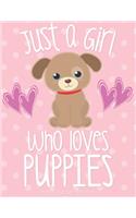 Just A Girl Who Loves Puppies