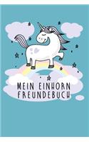 Mein Einhorn Freundebuch: Freundschaftsbuch - Poesiealbum - Einhorn - Märchen - Prinzessin - Fantasy. Perfektes Geschenk für Kindergarten, Einschulung, Grundschule, Geburtsta