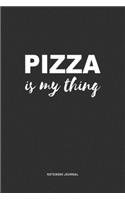 Pizza Is My Thing: A 6x9 Inch Journal Notebook Diary With A Bold Text Font Slogan On A Matte Cover and 120 Blank Lined Pages