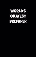 World's Okayest Preparer Notebook - Preparer Diary - Preparer Journal - Funny Gift for Preparer: Medium College-Ruled Journey Diary, 110 page, Lined, 6x9 (15.2 x 22.9 cm)