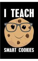 I Teach Smart Cookies: Lined A5 Notebook for Chemistry Journal