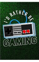 I'd Rather Be Gaming: Video Game Planner And Gaming Journal