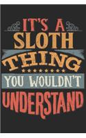 It's A Sloth Thing You Wouldn't Understand: Gift For Sloth Lover 6x9 Planner Journal