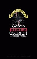 Always Be Yourself Unless You Can Be An Ostrich Then Be An Ostrich: Isometric Graph Paper Notebook - 1/4 Inch Equilateral Triangle(384 Isometric Graph Paper Notebook - 1/4 Inch Equilateral Triangle)