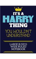 It's A Harry Thing You Wouldn't Understand Large (8.5x11) Wide Ruled Notebook