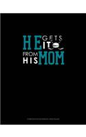 He Gets It From His Mom (Hockey): Composition Notebook: Wide Ruled(654 Composition Notebook: Wide Ruled)