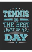 Tennis Is The Best Part Of My Day