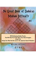 The Great Book of Sudokus - Medium Difficulty #13: 100 Challenging Sudoku Puzzles That Will Help You Forget About Your Daily Struggles (Large Print, Unplug Your Mind And Get Lost In The Japanese Game