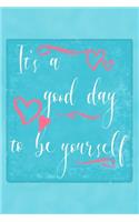 It's A Good Day To Be Yourself: Dotted Grid Journal - Dot Grid Notebook For Bullet Journaling - Dot Grid Planner For Sketching, Graphing, Calligraphy Practice