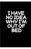 I Have No Idea Why I'm Out Of Bed: Hangman Puzzles - Mini Game - Clever Kids - 110 Lined Pages - 6 X 9 In - 15.24 X 22.86 Cm - Single Player - Funny Great Gift