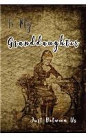 To My Granddaughter, Just Between Us: Easy No Stress and Rules Journal to write in - Grandmother Keepsake Memory Book - Gift of Wisdom and Love -A legacy passed down - Writing Letter Vin