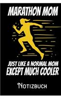 Marathon Mom Just like a normal Mom except much cooler - Notizbuch: DIN A5 Notizbuch / Notizheft /Journal liniert und 120 Seiten. Perfektes Geschenk fürs passende Hobby
