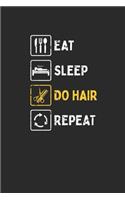 Eat Sleep Do Hair Repeat