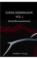 Chess Generalship, Vol. I: Grand Reconnaissance