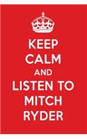 Keep Calm and Listen to Mitch Ryder: Mitch Ryder Designer Notebook
