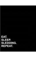 Eat Sleep Sledding Repeat