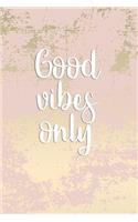 Good Vibes Only