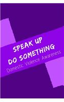 Speak Up Do Something Domestic Violence Awareness