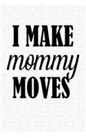 I Make Mommy Moves