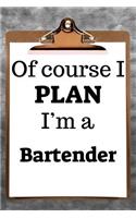 Of Course I Plan I'm a Bartender: 2019 6x9 365-Daily Planner to Organize Your Schedule by the Hour