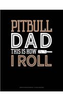 Pitbull Dad This Is How I Roll: Graph Paper Notebook - 1/2 Inch Squares(1371 Graph Paper Notebook - 1/2 Inch Squares)