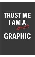 Trust Me I Am Almost A Graphic