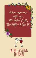 Wine Improves with Age. the Older I Get, the Better I Like It