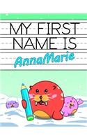 My First Name Is Annamarie: Personalized Primary Name Tracing Workbook for Kids Learning How to Write Their First Name, Practice Paper with 1 Ruling Designed for Children in Pr