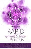 Rapid Weight Loss Hypnosis: How To Lose Weight Naturally, Rapidly, Effortlessly. The Ultimate Guide to Calories Blast and Fat Burn with Self-Hypnosis and Meditation, Hypnotic G