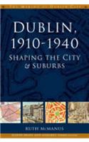 Dublin 1910-40: Shaping the City and Suburbs
