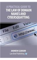 Practical Guide to the Law of Domain Names and Cybersquatting